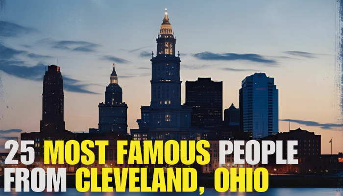 25 Most Famous People From Cleveland